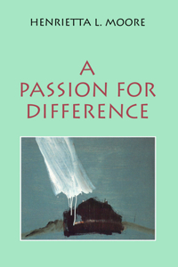 Passion for Difference: Essays in Anthropology and Gender