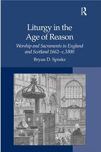 Liturgy in the Age of Reason: Worship and Sacraments in England and Scotland 1662-c.1800