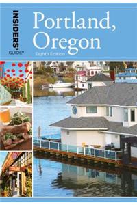 Insiders' Guide (R) to Portland, Oregon
