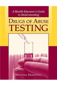 Health Educator's Guide to Understanding Drugs of Abuse Testing