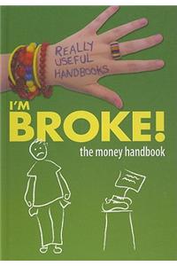 I'm Broke! the Money Handbook