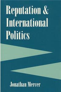 Reputation and International Politics