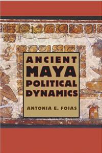 Ancient Maya Political Dynamics