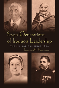 Seven Generations Iroquois Leadership
