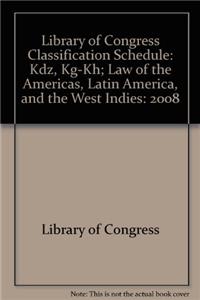 Library of Congress Classification Schedule: Kdz, Kg-Kh; Law of the Americas, Latin America, and the West Indies