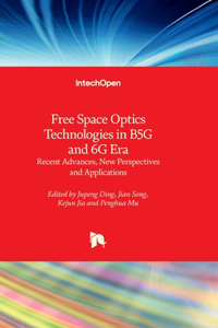 Free Space Optics Technologies in B5G and 6G Era