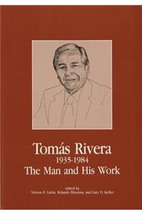 Tomas Rivera 1935-1984: The Man and His Work