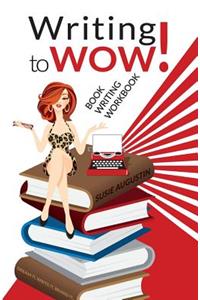 Writing to Wow!: Book Writing Workbook