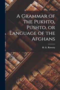 Grammar of the Pukhto, Pushto, or Language of the Afghans
