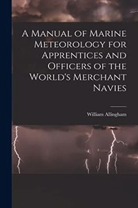 Manual of Marine Meteorology for Apprentices and Officers of the World's Merchant Navies