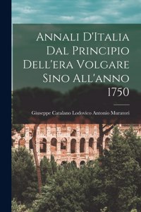 Annali D'Italia dal Principio Dell'era Volgare Sino All'anno 1750
