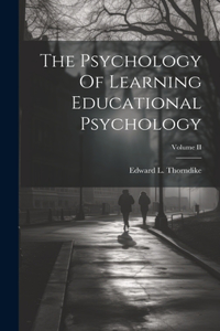 Psychology Of Learning Educational Psychology; Volume II