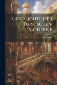 Geschichte der türkischen Moderne