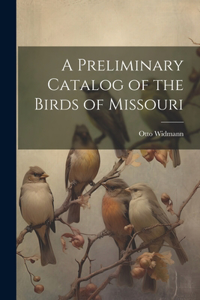 Preliminary Catalog of the Birds of Missouri
