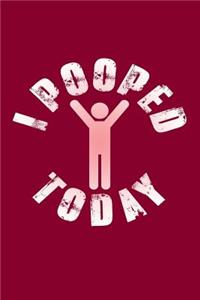 I Pooped Today