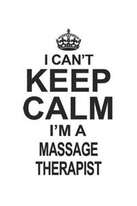 I Can't Keep Calm I'm A Massage Therapist