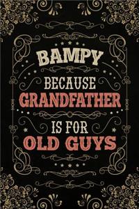 Bampy because Grandfather is for old Guys