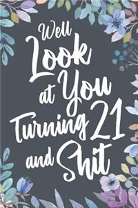 Well Look at You Turning Twenty One and Shit