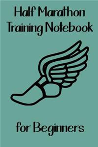 Half Marathon Training Notebook for Beginners