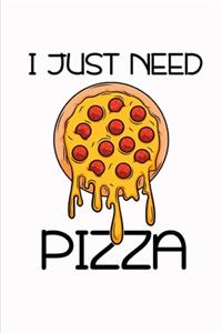 I Just Need Pizza
