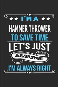 I`m a hammer thrower To save time let´s just assume I´m always right
