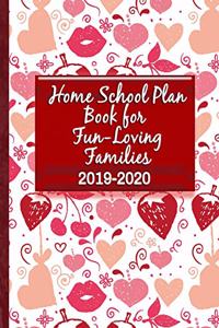 Home School Plan Book for Fun-Loving Families 2019-2020: Includes Room for All Home School Details and Help with Reporting