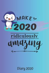 Diary 2020: Make 2020 Ridiculously Amazing Penguin Monthly Week to View Planner