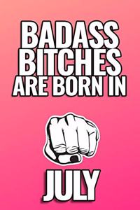 Bad Ass Bitches Are Born in July