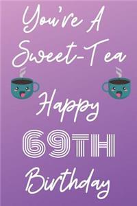 You're A Sweet-Tea Happy 69th Birthday