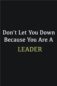 Don't let you down because you are a Leader