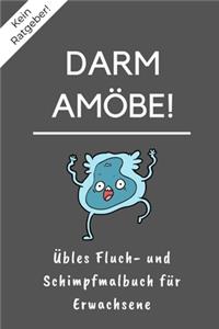 Kein Ratgeber! Darm Amöbe! Übles Fluch- Und Schimpfmalbuch Für Erwachsene