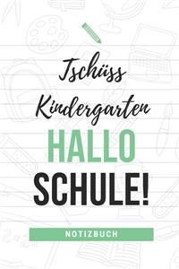 Tschüss Kindergarten Hallo Schule! Notizbuch