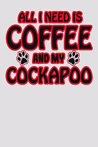 All I Need is Coffee and My Cockapoo