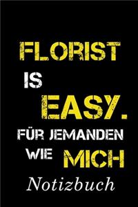 Florist Is Easy Für Jemanden Wie Mich Notizbuch