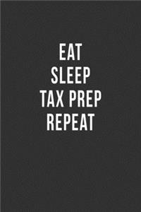 Eat Sleep Tax Prep Repeat