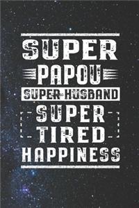 Super Papou Super Husband Super Tired Happiness