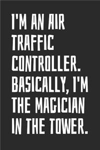I'm an Air Traffic Controller. Basically, I'm the Magician in the Tower.