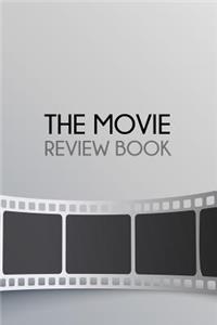 The Movie Review Book: Journal for Movie Buffs, Movie Review Notebook for Film Critic, Film Lovers, Film Students, Great Gift 6x9 120 Pages