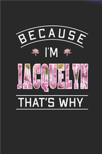 Because I'm Jacquelyn That's Why