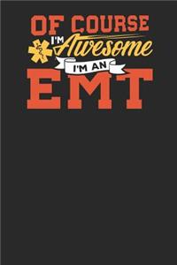 Of Course I'm Awesome I'm an EMT