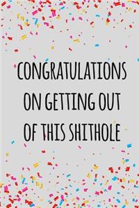 Congratulations on getting out of this shithole