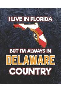 I Live in Florida But I'm Always in Delaware Country