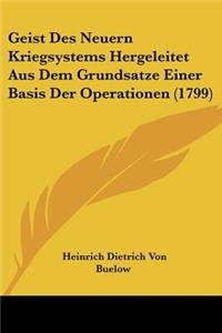 Geist Des Neuern Kriegsystems Hergeleitet Aus Dem Grundsatze Einer Basis Der Operationen (1799)