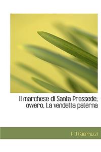 Il Marchese Di Santa Prassede; Ovvero, La Vendetta Paterna