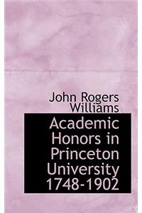 Academic Honors in Princeton University 1748-1902