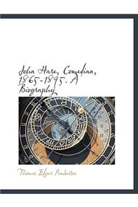 John Hare, Comedian, 1865-1895. a Biography
