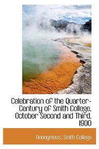 Celebration of the Quarter-Century of Smith College, October Second and Third, 1900