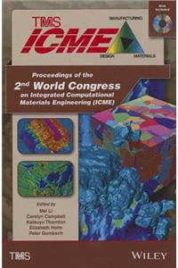 Proceedings of the 2nd World Congress on Integrated Computational Materials Engineering (ICME)