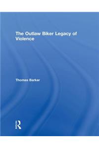 Outlaw Biker Legacy of Violence