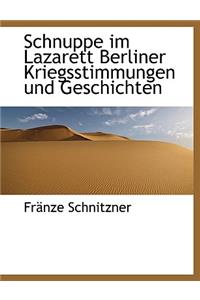 Schnuppe Im Lazarett Berliner Kriegsstimmungen Und Geschichten